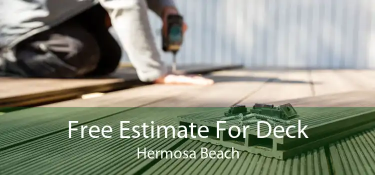 Free Estimate For Deck Hermosa Beach