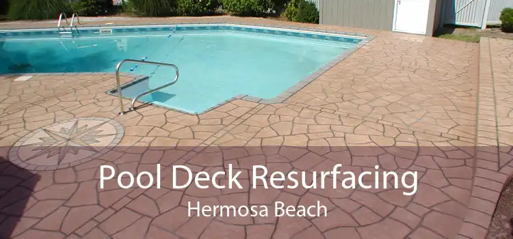 Pool Deck Resurfacing Hermosa Beach